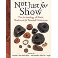 thumbnail image 1 of Not Just for Show : The Archaeology of Beads, Beadwork, and Personal Ornaments, 1 of 1