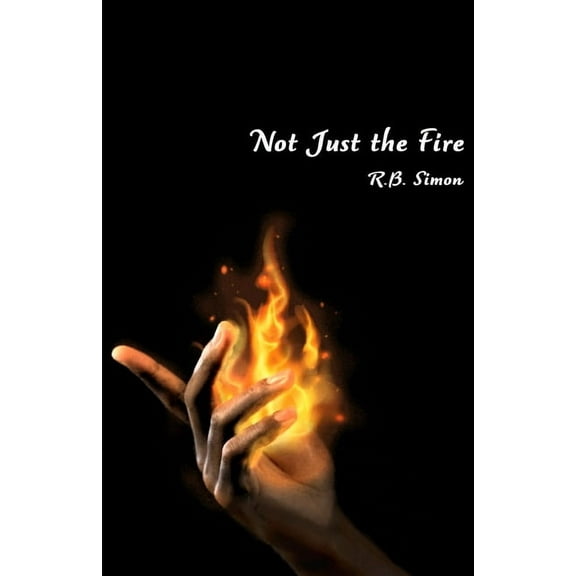 Not Just the Fire, (Paperback)