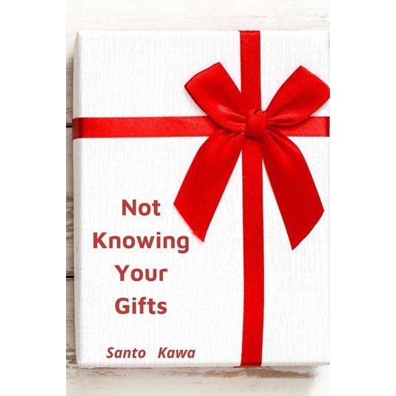 Not Knowing Your Gifts (Paperback)