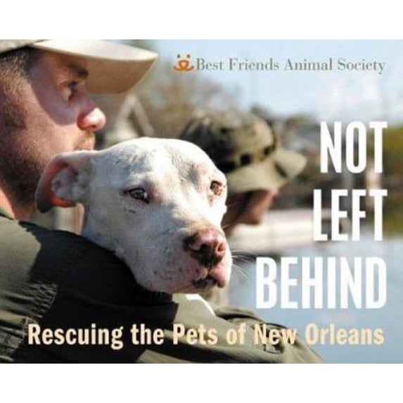 Pre-Owned Not Left Behind: Rescuing the Pets of New Orleans Hardcover
