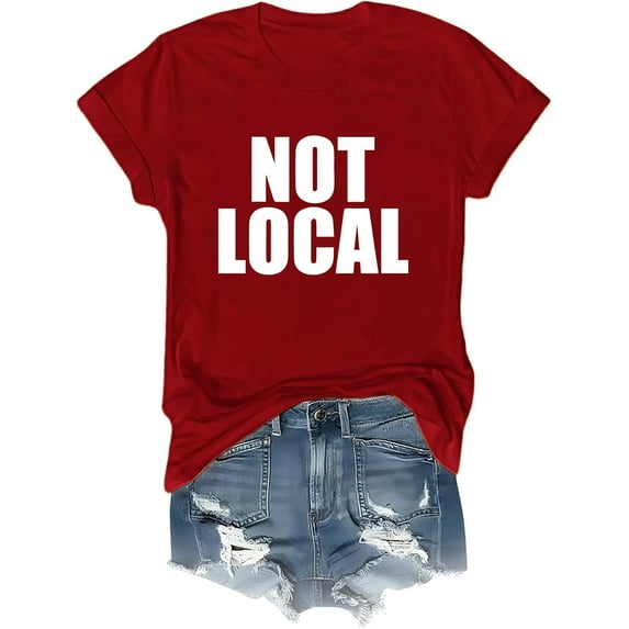 Not Local Shirt, Not Local T-Shirt, Unisex Short Sleeve Tshirt, Print Tshirt