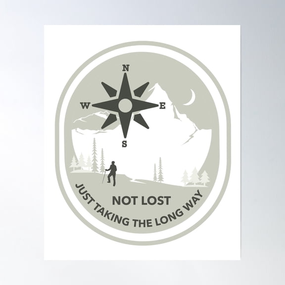 Not Lost Slogan With Mountains Hiker Compass Adventure Poster Wall Art, Modern Wall Decor, 12x18 UNFRAMED
