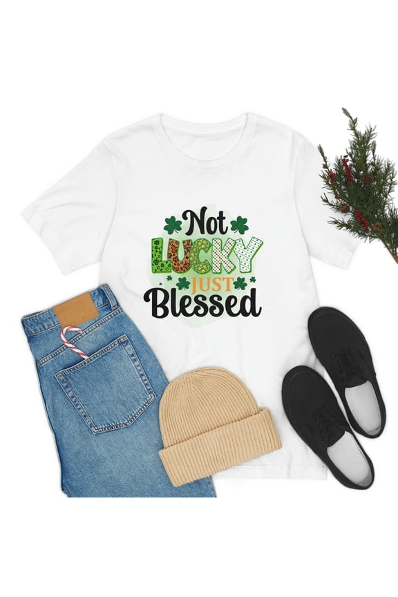 Not Lucky Just Blessed St Patrick's Day Unisex Jersey Short Sleeve Tee