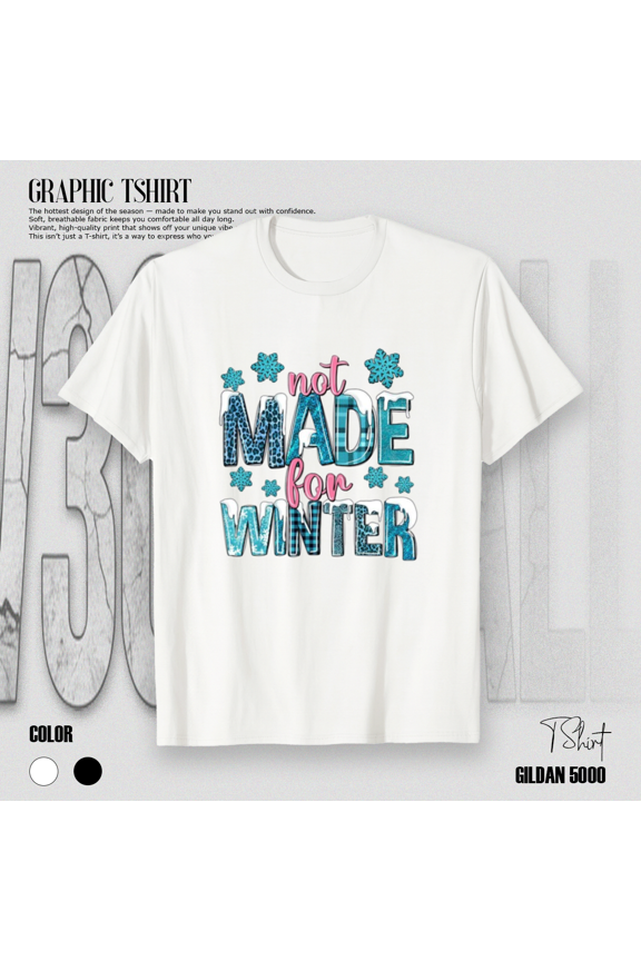 Not Made for Winter Funny Cozy Cold Weather Humor Seasonal Art Unisex T-Shirt, up to size 5XL