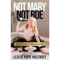 thumbnail image 1 of Not Mary Not Roe: The Survival Story of a Reluctant Teen Mom, (Paperback), 1 of 1