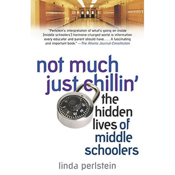 Pre-Owned Not Much Just Chillin': The Hidden Lives of Middle Schoolers (Paperback) 0345475763 9780345475763