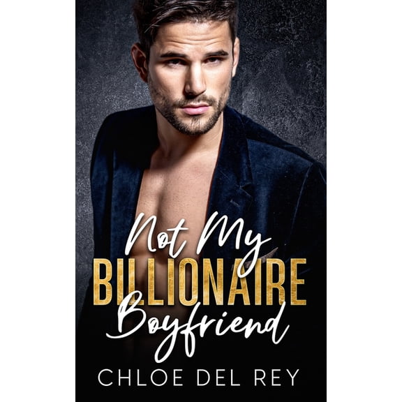 Not My Billionaire Boyfriend: An Enemies to Lovers Romance, (Paperback)
