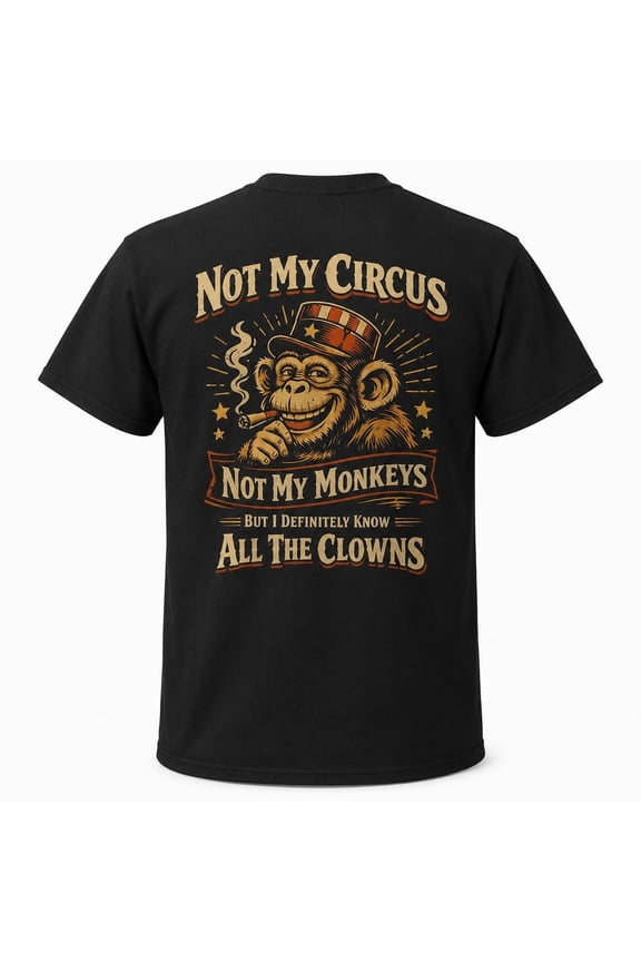 Not My Circus Monkeys Funny Graphic T-Shirt, Unisex Classic Fit Tee
