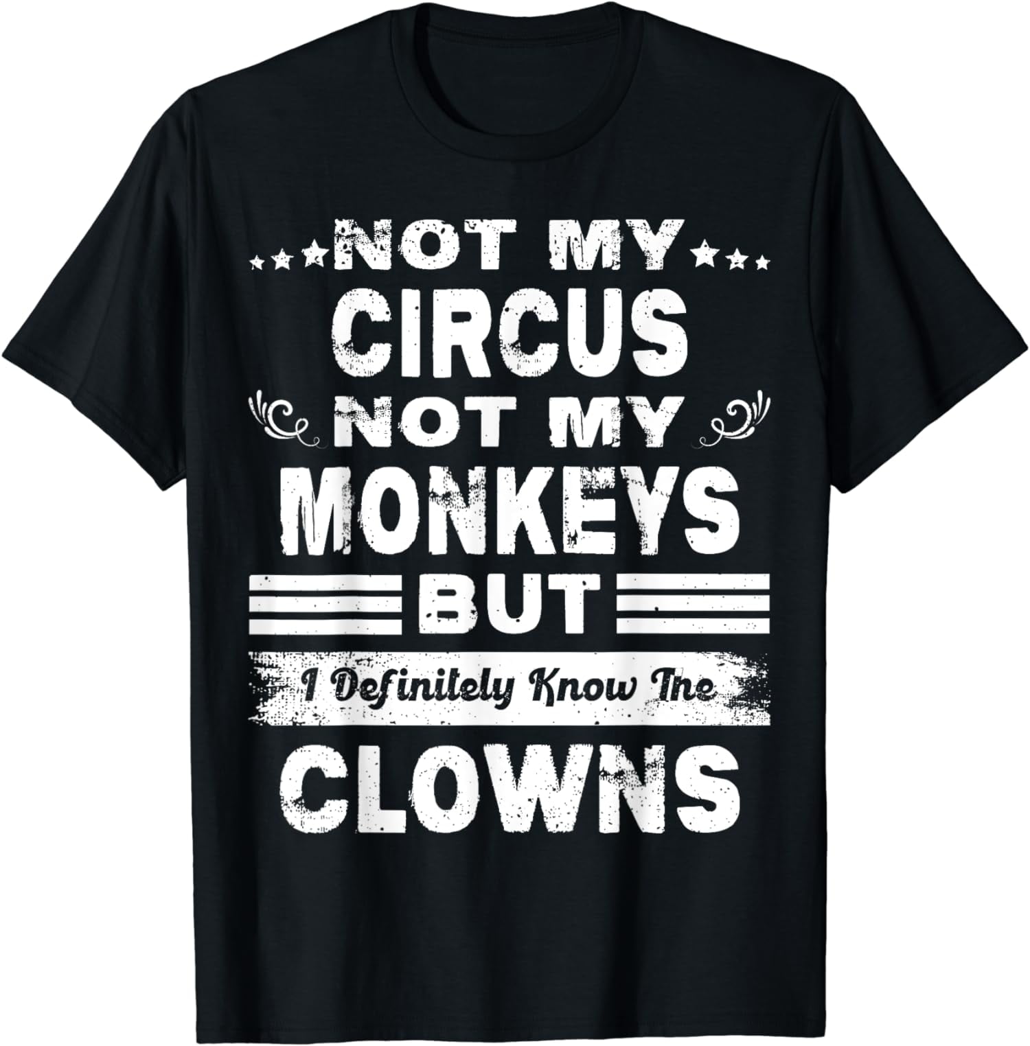 Not My Circus Not My Monkeys But I Definitely Know The Clown TShirt