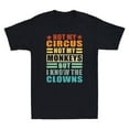 thumbnail image 1 of Not My Circus Not My Monkeys But I Know The Clowns Funny Quote Retro Men T-Shirt, 1 of 2