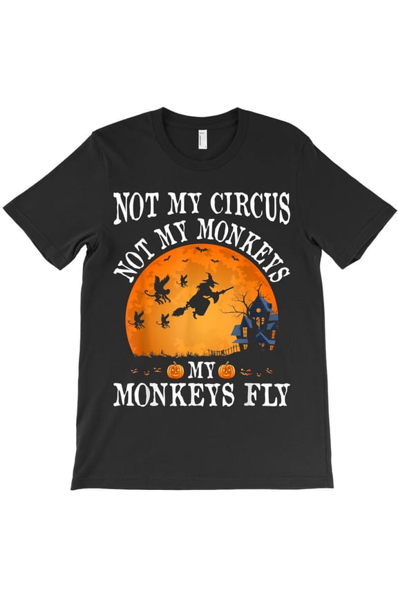 Not My Circus Not My Monkeys Funny Party Holiday Graphic H23579 Unisex T-Shirt, Up to 5XL Available