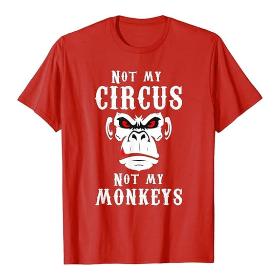Not My Circus Not My Monkeys Shirt Funny Saying T-Shirt for Men Crew Neck Short Sleeve Gift T-shirt (Red XXL)