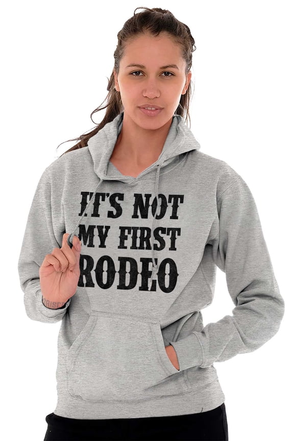 Not My First Rodeo Horseback Riding Hoodie Sweatshirt Women Men Brisco Brands S