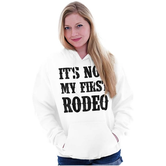 Not My First Rodeo Horseback Riding Hoodie Sweatshirt Women Men Brisco Brands S