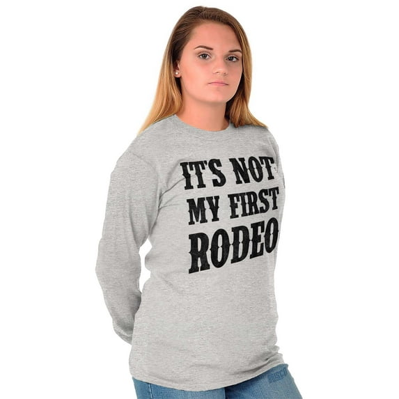 Not My First Rodeo Horseback Riding Long Sleeve TShirt Men Women Brisco Brands X