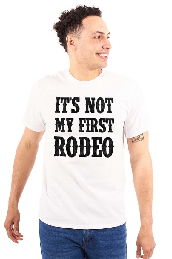 Not My First Rodeo Horseback Riding Men's Graphic T Shirt Tees Brisco Brands L