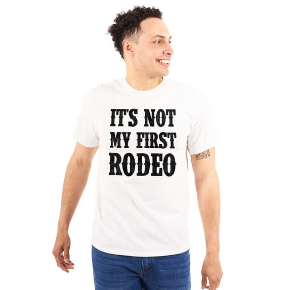 Not My First Rodeo Horseback Riding Men's Graphic T Shirt Tees Brisco Brands X