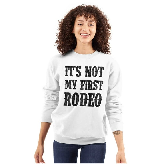Not My First Rodeo Horseback Riding Sweatshirt for Men or Women Brisco Brands S
