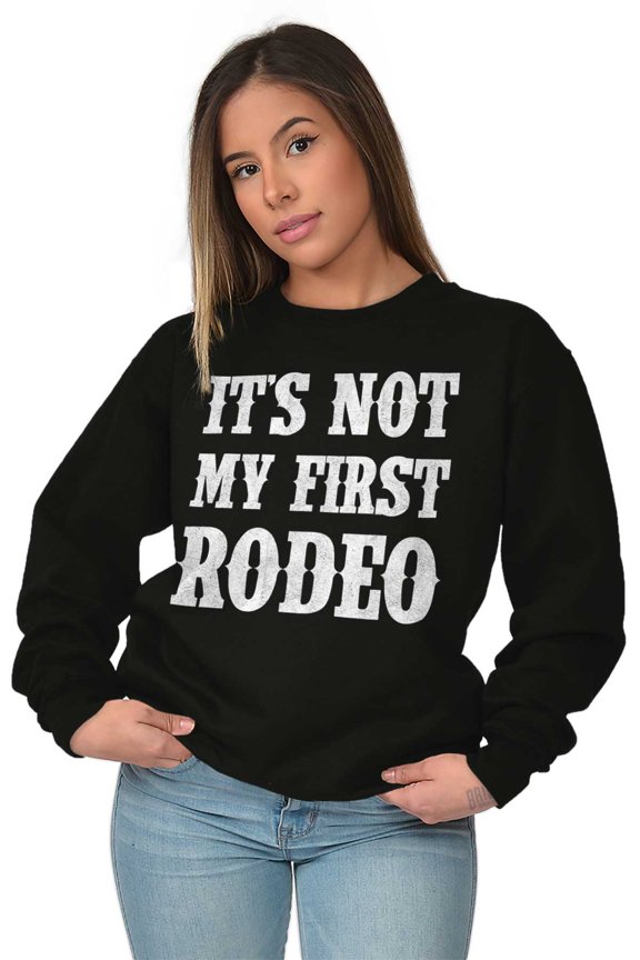 Not My First Rodeo Horseback Riding Sweatshirt for Men or Women Brisco Brands S