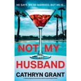 thumbnail image 1 of Not My Husband: A totally gripping and absolutely addictive psychological thriller, (Paperback), 1 of 1