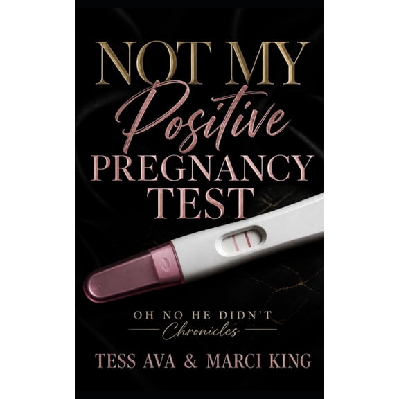 Oh No He Didn't Chronicles Not My Positive Pregnancy Test: A Humorous Women's Fiction Revenge Comedy, (Paperback)
