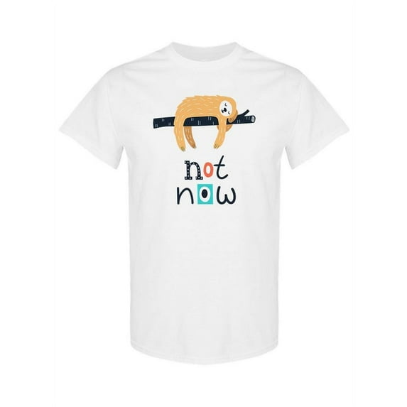 Not Now Sloth T-Shirt Women -Image by Shutterstock, Female Large