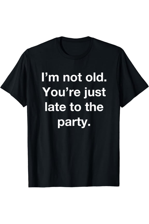 Not Old Funny Grandma Grandpa Uncle Aunt Mom Dad Humor Gifts T-Shirt