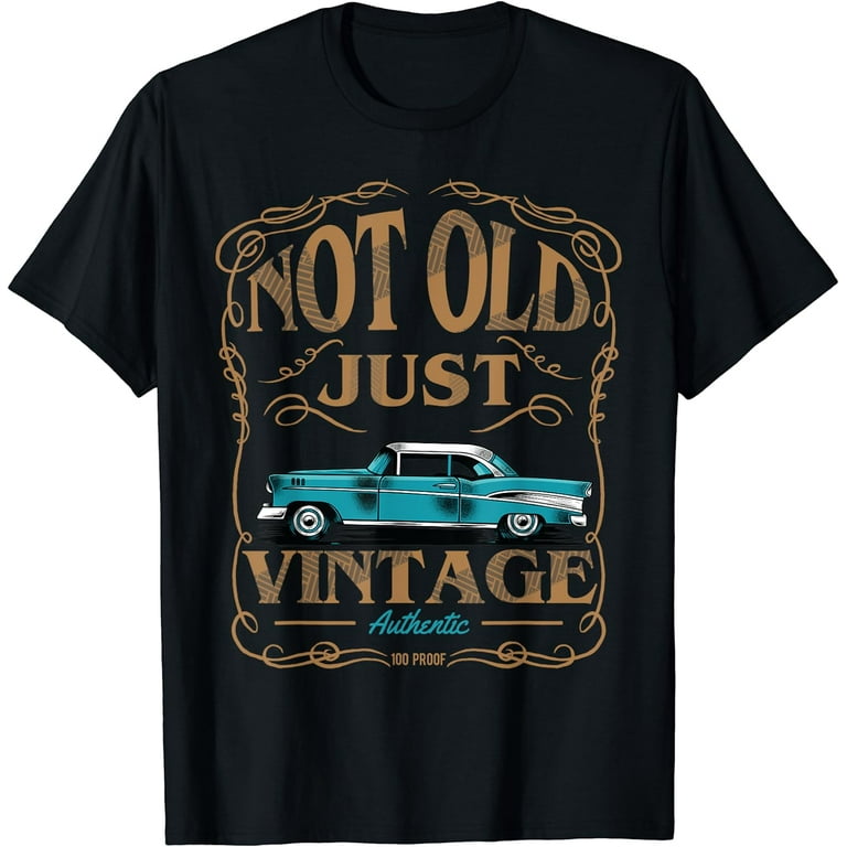 Not Old Just Vintage American Classic Car Birthday Tshirt Not Old Just Vintage American Classic Car Birthday Tshirt