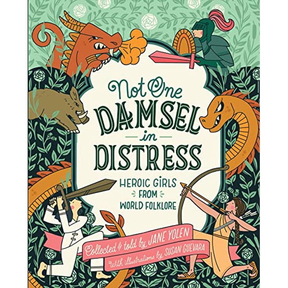 Pre-Owned Not One Damsel in Distress: Heroic Girls from World Folklore (Hardcover) 1328900207 9781328900203