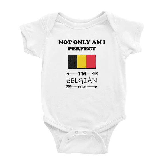 Not Only Am I Perfect, I'm Belgian Too! Cute Baby Bodysuit Romper (White, 12-18 Months)