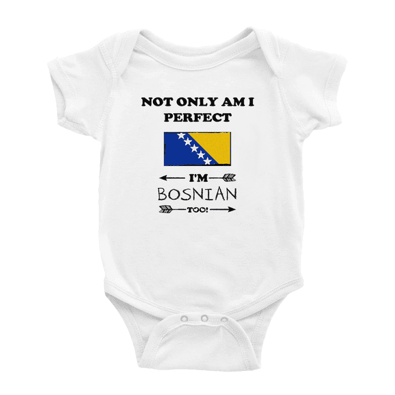 Not Only Am I Perfect, I'm Bosnian Too! Cute Baby Romper Bodysuit For Boy Girl (White, 6-12 Months)