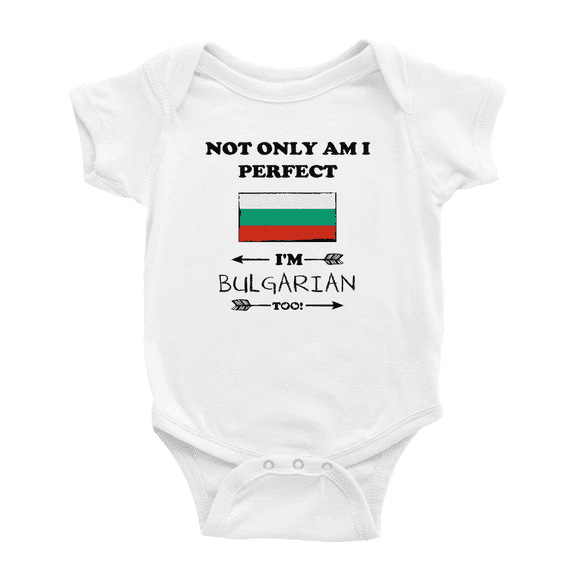 Not Only Am I Perfect, I'm Bulgarian Too! Cute Baby Bodysuit (White, 18-24 Months)