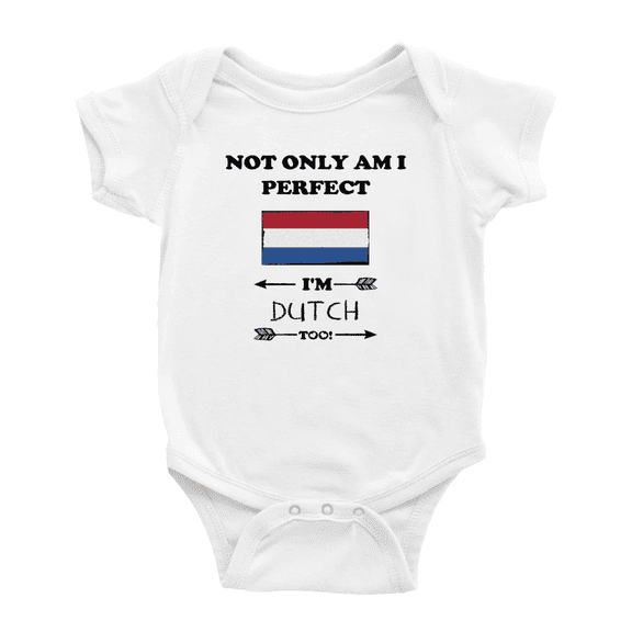 Not Only Am I Perfect, I'm DUTCH Too! Baby Bodysuit Newborn Clothes Outfits (White, 0-3 Months)