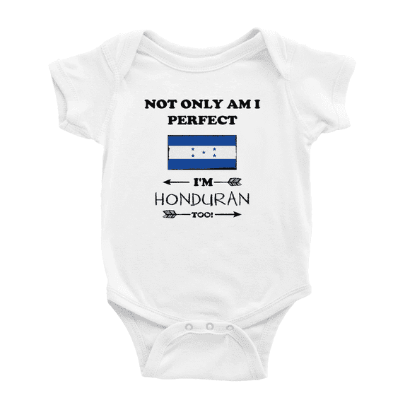 Not Only Am I Perfect, I'm Honduran Too! Cute Baby Bodysuit Romper (White, 3-6 Months)