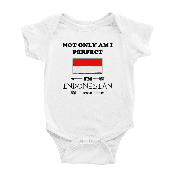 Not Only Am I Perfect, I'm Indonesian Too! Baby Bodysuits Newborn Clothes (White, 12-18 Months)