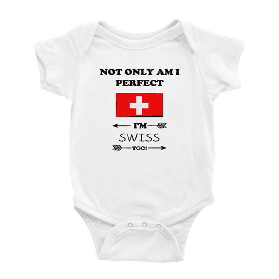 Not Only Am I Perfect, I'm Swiss Too! Cute Baby Bodysuits (White, 6-12 Months)