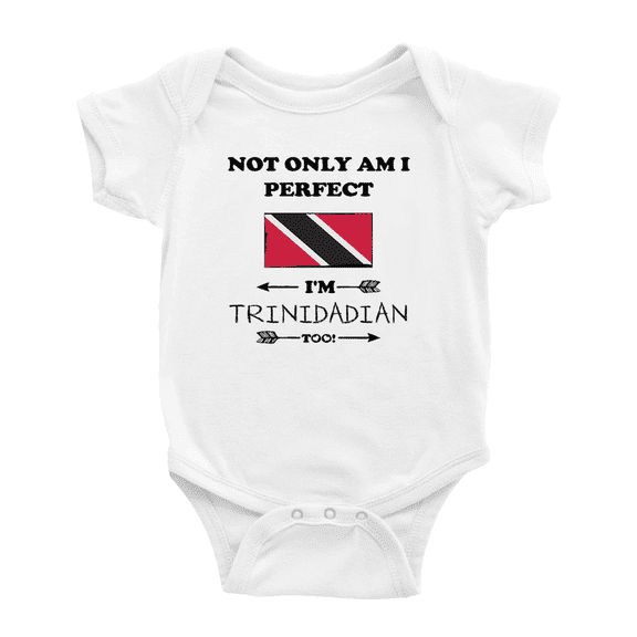 Not Only Am I Perfect, I'm Trinidadian Too! Cute Baby Bodysuit (White, 0-3 Months)