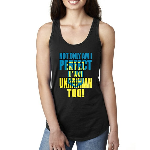 Not Only Am I Perfect I'm Ukrainian Too! Ladies Racerback Tank Top, Black, Large