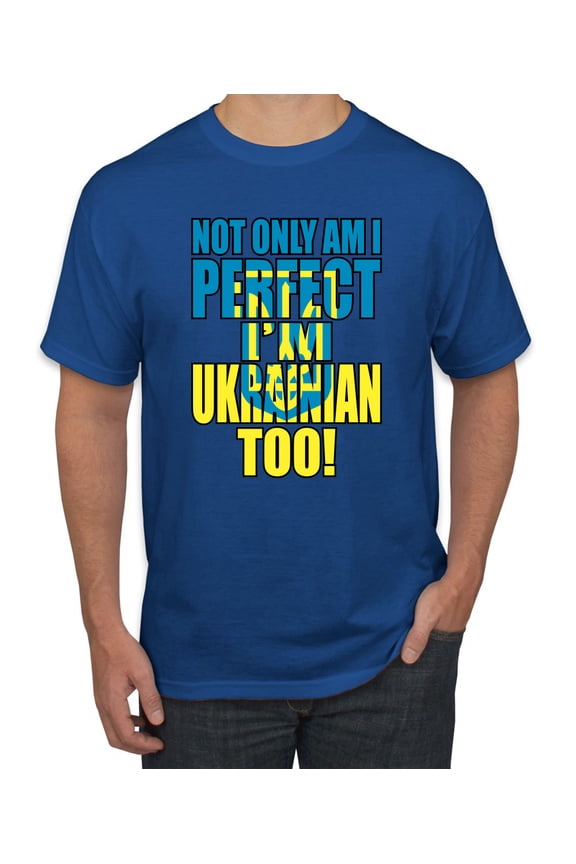 Not Only Am I Perfect I'm Ukrainian Too! Men's Graphic T-Shirt, Royal, Medium