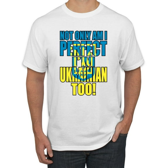 Not Only Am I Perfect I'm Ukrainian Too! Men's Graphic T-Shirt, White, 3X-Large