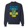 thumbnail image 1 of Not Only Am I Perfect I'm Ukrainian Too! Unisex Crewneck Graphic Sweatshirt, Navy, Small, 1 of 4
