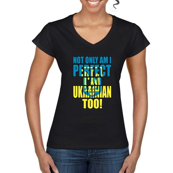Not Only Am I Perfect I'm Ukrainian Too! Women's Standard V-Neck Tee, Black, XX-Large