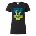 thumbnail image 1 of Not Only Am I Perfect I'm Ukrainian Too! Womens Graphic T-Shirt, Black, XX-Large, 1 of 4