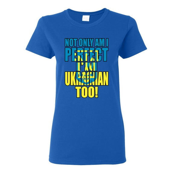 Not Only Am I Perfect I'm Ukrainian Too! Womens Graphic T-Shirt, Royal, Small