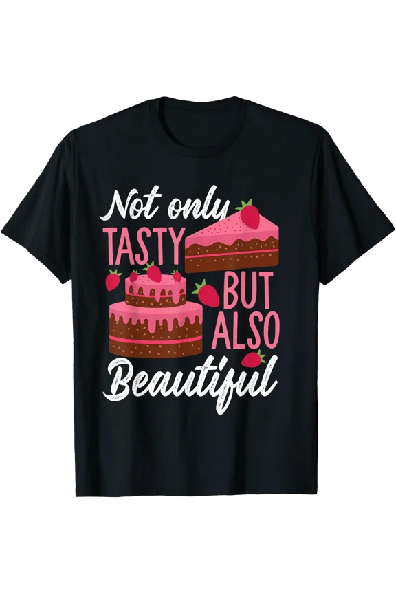 Not Only Tasty But Also Beautiful Cake Decorating T-Shirt