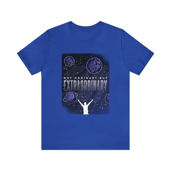 Not Ordinary but Extraordinary T-Shirt