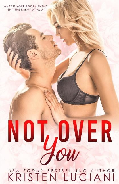 Not Over You: An Enemies to Lovers Romance Love Drunk Series Paperback 1790773997 9781790773992 Kristen Luciani
