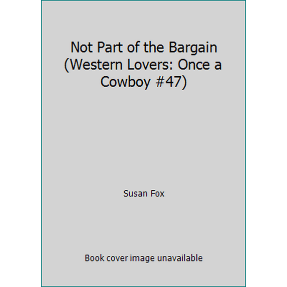 Pre-Owned Not Part of the Bargain (Western Lovers: Once a Cowboy #47) (Mass Market Paperback) 0373301952 9780373301959