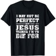thumbnail image 1 of Not Perfect But Jesus Died for Me - Christian Jesus T-Shirt, 1 of 3