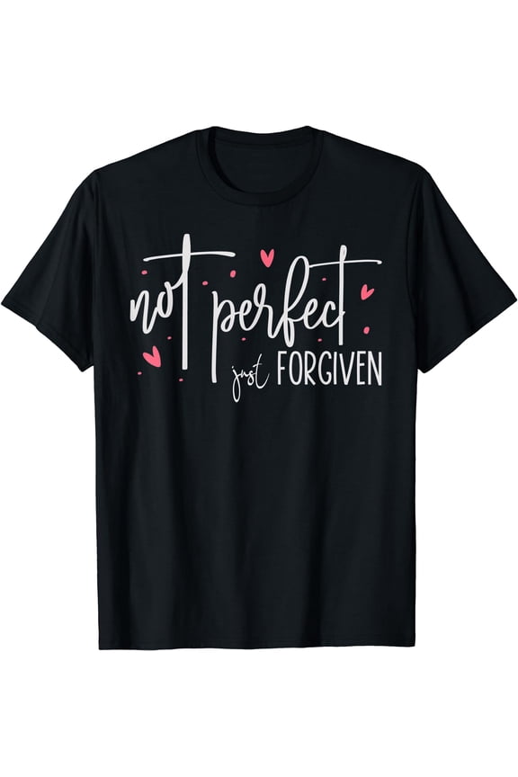 Not Perfect Just Forgiven Inspirational Christian Saying T-Shirt Black Large